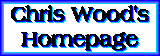 Chris Wood's Homepage!